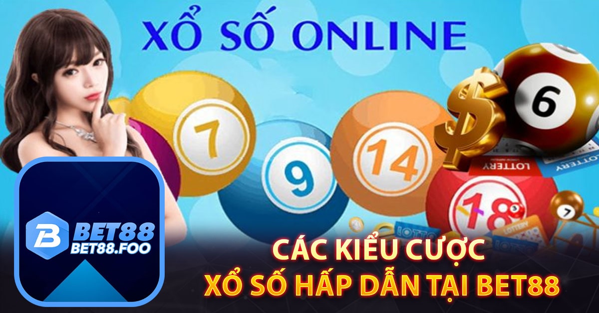 Các kiểu cược xổ số hấp dẫn tại Bet88