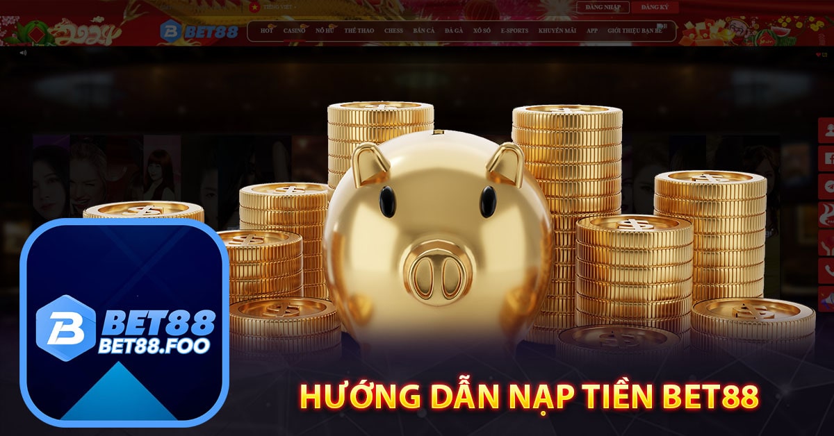 Hướng Dẫn Nạp Tiền Bet88