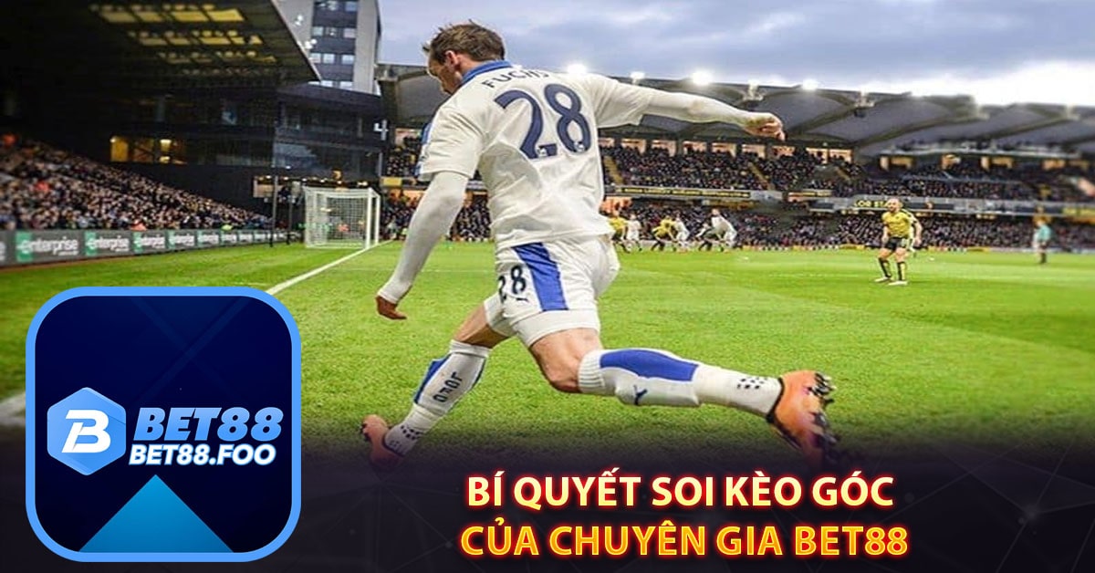 Bí Quyết Soi Kèo Góc Của Chuyên Gia bet88