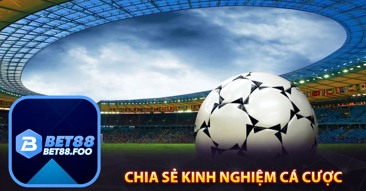 Chia sẻ kinh nghiệm cá cược