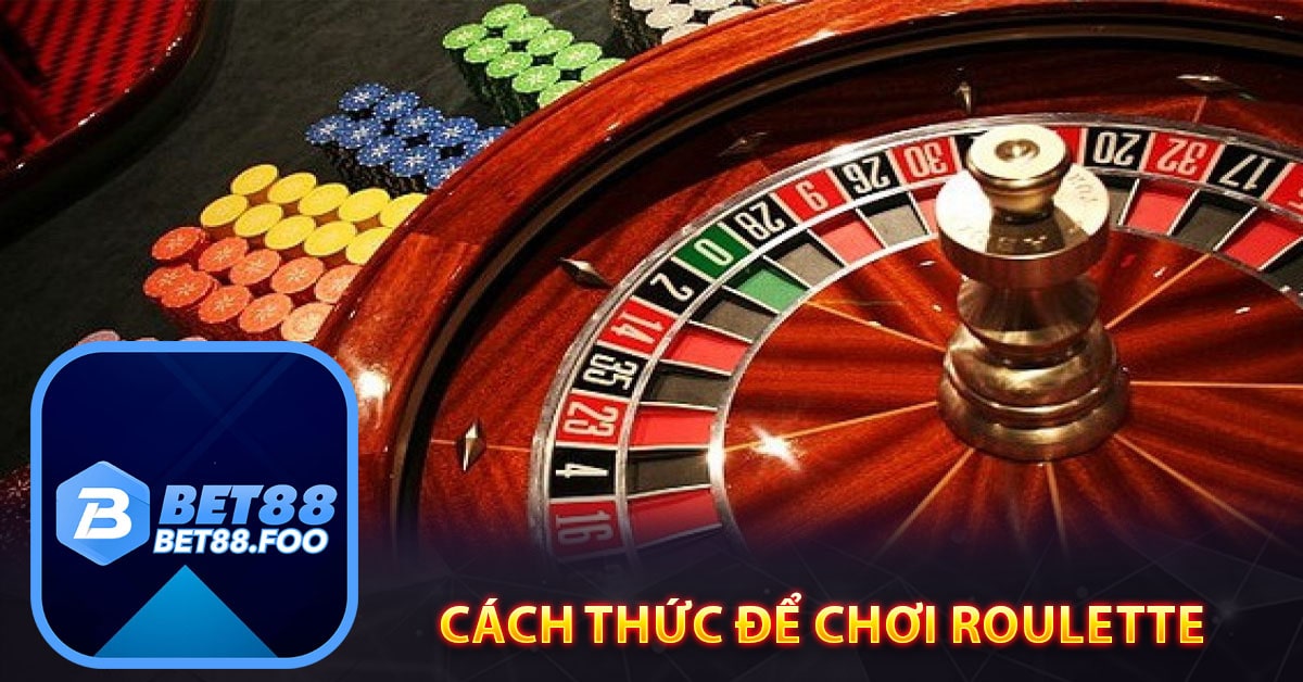 Cách thức để chơi Roulette