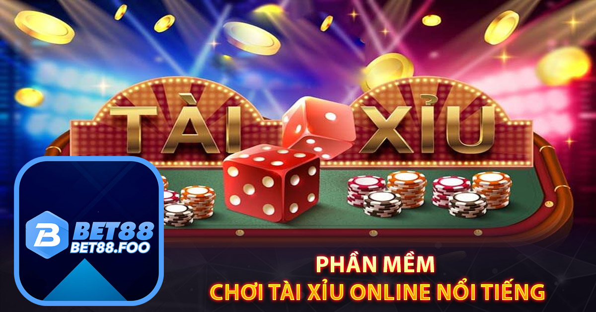 Có những phần mềm chơi tài xỉu online