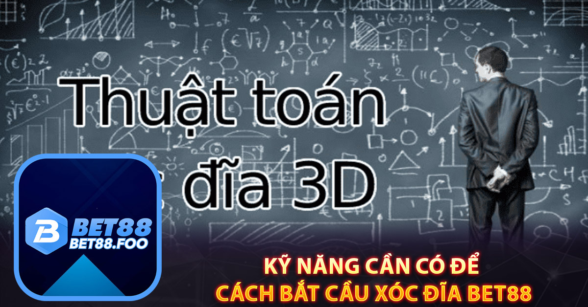 Kỹ năng cần có để cách bắt cầu xóc đĩa Bet88