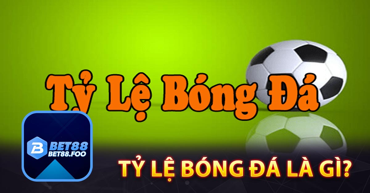 Tỷ lệ Bóng Đá Là gì?